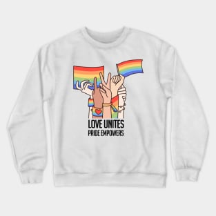 Love Unites, Pride Empowers Crewneck Sweatshirt